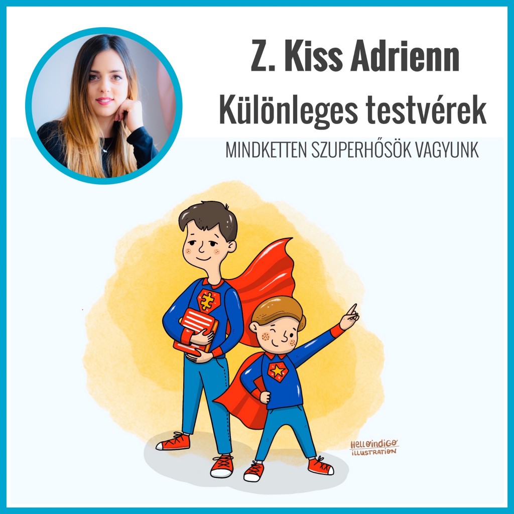 Z. Kiss Adrienn Különleges testvérek - Mindketten szuperhősök vagyunk3